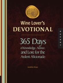 Wine Lover's Devotional : 365 Days of Knowledge, Advice, and Lore for the Ardent Aficionado