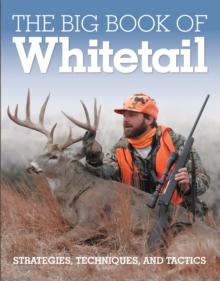 The Big Book of Whitetail : Strategies, Techniques, and Tactics