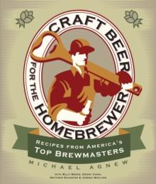 Craft Beer for the Homebrewer : Recipes from America's Top Brewmasters