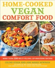 Home-Cooked Vegan Comfort Food : More Than 200 Belly-Filling, Lip-Smacking Recipes