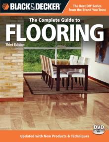 Black & Decker The Complete Guide to Flooring : Updated with new Products & Techniques