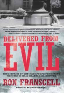 Delivered from Evil : True Stories of Ordinary People Who Faced Monstrous Mass Killers and Survived