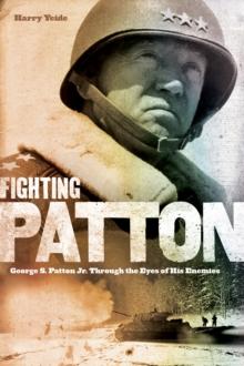 Fighting Patton : George S. Patton Jr. Through the Eyes of His Enemies