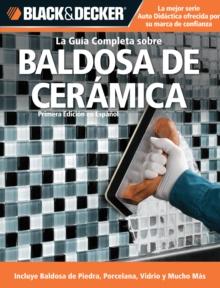 La Guia Completa sobre Baldosa de Ceramica : Incluye Baldosa de Piedra, Porcelana, Vidrio y Mucho Mas