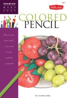 Colored Pencil : Discover your "inner artist" as you learn to draw a range of popular subjects in colored pencil