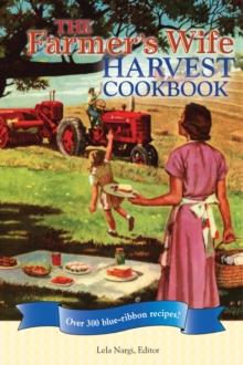 The Farmer's Wife Harvest Cookbook : Over 300 blue-ribbon recipes!