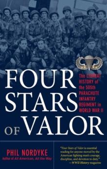 Four Stars of Valor : The Combat History of the 505th Parachute Infantry Regiment in World War II