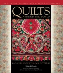 Quilts Around the World : The Story of Quilting from Alabama to Zimbabwe