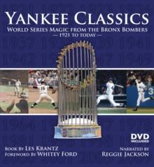 Yankee Classics : World Series Magic from the Bronx Bombers, 1921 to Today