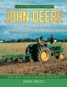 John Deere New Generation and Generation II Tractors : History, Models, Variations & Specifications 1960s-1970s