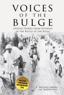 Voices of the Bulge : Untold Stories from Veterans of the Battle of the Bulge