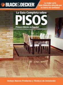 La Guia Completa sobre Pisos : *Incluye nuevos productos y tecnicas de instalacion