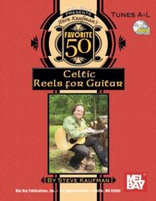 Steve Kaufman's Favorite 50 Celtic Reels A-L for Guitar