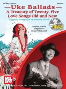 Uke Ballads : A Treasury of Twenty-Five Love Songs Old and New