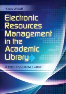 Electronic Resources Management in the Academic Library : A Professional Guide