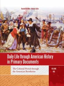 Daily Life through American History in Primary Documents : [4 volumes]