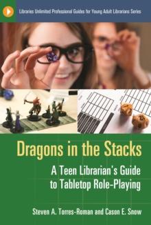 Dragons in the Stacks : A Teen Librarian's Guide to Tabletop Role-Playing