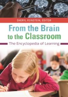 From the Brain to the Classroom : The Encyclopedia of Learning