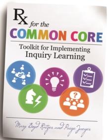 Rx for the Common Core : Toolkit for Implementing Inquiry Learning