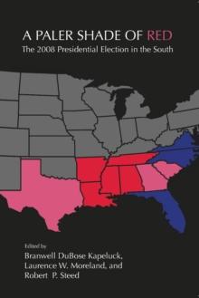 A Paler Shade of Red : The 2008 Presidential Election in the South