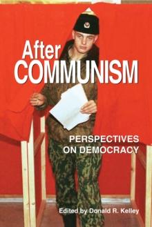 After Communism : Perspectives on Democracy