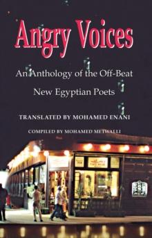 Angry Voices : An Anthology of the Off-Beat  New Egyptian Poets