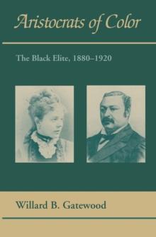 Aristocrats of Color : The Black Elite, 1880-1920