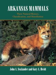 Arkansas Mammals : Their Natural History, Classification, and Distribution