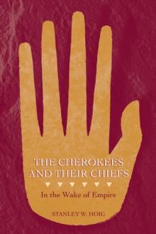 The Cherokees and Their Chiefs : In the Wake of Empire