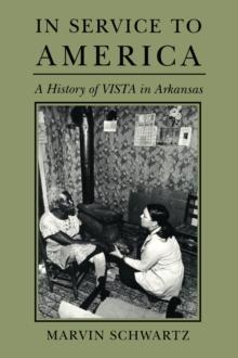 In Service to America : A History of VISTA in Arkansas, 1965-1985