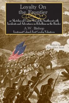 Loyalty on the Frontier : Sketches of Union Men of the South-West with Incidents and Adventures in Rebellion on the Border