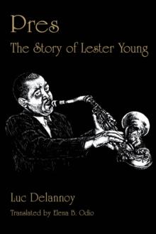 Pres : The Story of Lester Young