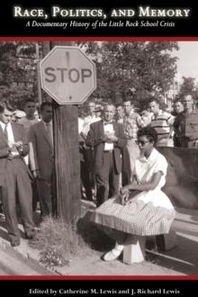 Race, Politics, and Memory : A Documentary History of the Little Rock School Crisis