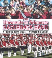 The University of Arkansas Razorback Band : A History, 1874-2004