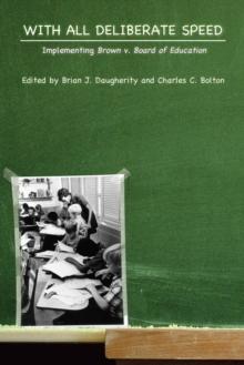 With All Deliberate Speed : Implementing Brown v. Board of Education