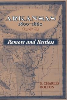 Arkansas, 1800-1860 : Remote and Restless