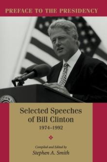 Preface to the Presidency : Selected Speeches of Bill Clinton 1974-1992