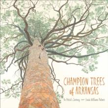 Champion Trees of Arkansas : An Artist's Journey