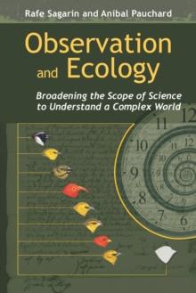 Observation and Ecology : Broadening the Scope of Science to Understand a Complex World