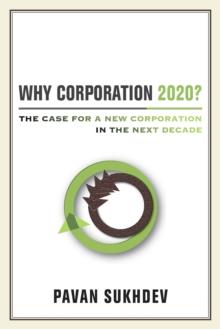 Why Corporation 2020? : The Case for a New Corporation in the Next Decade