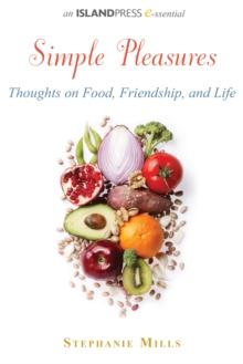 Simple Pleasures : Thoughts on Food, Friendship, and Life