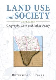 Land Use and Society, Third Edition : Geography, Law, and Public Policy