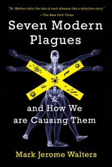 Seven Modern Plagues : and How We Are Causing Them