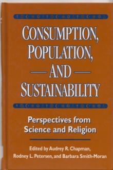 Consumption, Population, and Sustainability : Perspectives From Science And Religion