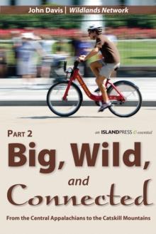 Big, Wild, and Connected : Part 2: From the Central Appalachians to the Catskill Mountains