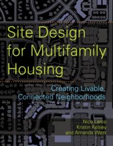 Site Design for Multifamily Housing : Creating Livable, Connected Neighborhoods