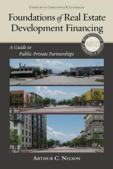 Foundations of Real Estate Development Financing : A Guide to Public-Private Partnerships