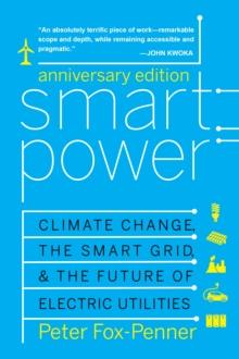 Smart Power Anniversary Edition : Climate Change, the Smart Grid, and the Future of Electric Utilities