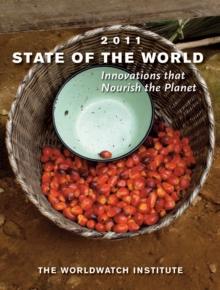 State of the World 2011 : Innovations that Nourish the Planet