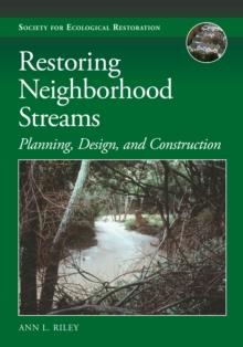 Restoring Neighborhood Streams : Planning, Design, and Construction